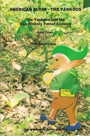 American Elves, the Yankoos (Yankoos and the Oak-Hickory Forest Ecology, Bk 2)