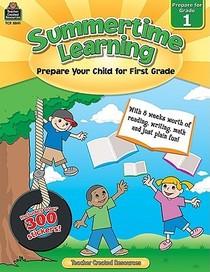 Summertime Learning, Grade 1: Prepare Your Child for First Grade