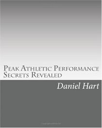 Peak Athletic Performance Secrets Revealed: How to Become an Ace Athlete in Your Favorite Sport