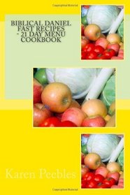 Biblical Daniel Fast Recipes - 21 Day Menu Cookbook