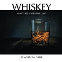 Whiskey Mini Wall Calendar 2017: 16 Month Calendar