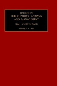 Research in public policy analysis, Volume 7 (Research in Public Policy Analysis and Management)