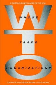 Whose Trade Organization?: A Comprehensive Guide to the World Trade Organization, Second Edition