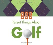 365 Great Things about Golf (365 Perpetual Calendars)