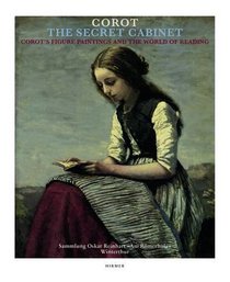 Corot: The Secret Cabinet. Corot's Figure Paintings and the World of Reading