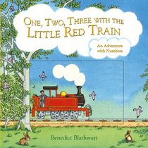 One, Two, Three with the Little Red Train: An Adventure with Numbers (Little Red Train)