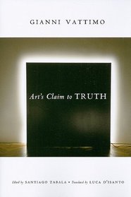 Art's Claim to Truth (Columbia Themes in Philosophy, Social Criticism, and the Arts)