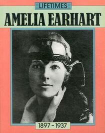 Amelia Earhart (Lifetimes Series)