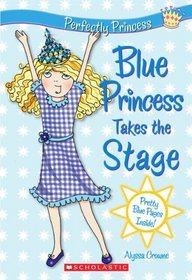 Blue Princess Takes the Stage (Perfectly Princess, Bk 5)