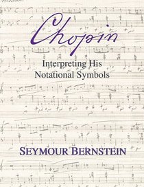 Chopin - Interpreting His Notational Symbols
