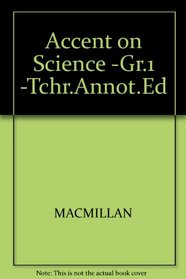 Accent on Science -Gr.1 -Tchr.Annot.Ed