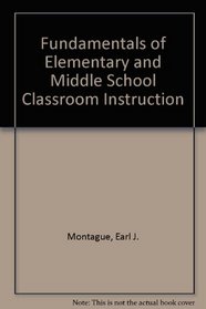 Fundamentals of Elementary and Middle School Classroom Instruction