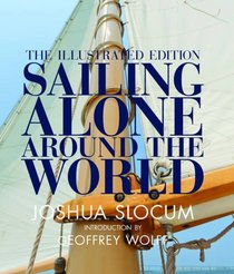 Sailing Alone Around the World: The Complete Illustrated Edition