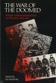 The War of the Doomed: Jewish Armed Resistance in Poland, 1942-1944