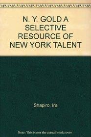 N. Y. GOLD A SELECTIVE RESOURCE OF NEW YORK TALENT