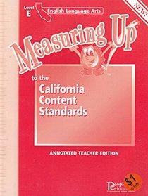Measuring Up to the California Content Standards, Level E (English Language Arts (California), Annotated Teacher Edition)