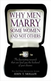 Why Men Marry Some Women and Not Others: How to Increase Your Marriage Potential by Up to 60%