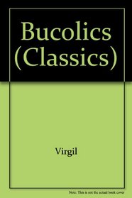 Bucolics (Classics)