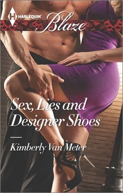 Sex, Lies and Designer Shoes (Harlequin Blaze, No 857)
