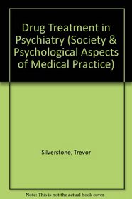 Drug Treatment in Psychiatry (Society & Psychological Aspects of Medical Practice)