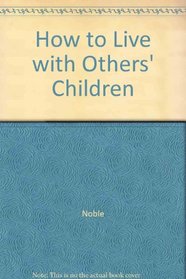 How to Live with Others' Children