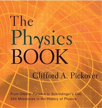 The Physics Book: From the Big Bang to Quantum Resurrection (Sterling Milestones)