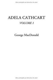 Adela Cathcart, Volume 1