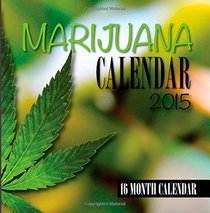 Marijuana Calendar 2015: 16 Month Calendar