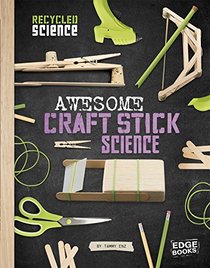Awesome Craft Stick Science (Recycled Science)