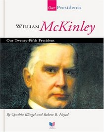 William McKinley: Our Twenty-Fifth President (Our Presidents)