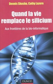 Quand la vie remplace le silicium (French Edition)