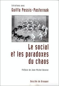 Le social et les paradoxes du chaos: Entretiens avec Guitta Pessis-Pasternak (French Edition)