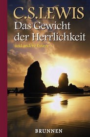 Das Gewicht der Herrlichkeit und andere Essays