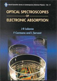 Optical Spectroscopies of Electronic Absorption (World Scientific Series in Contemporary Chemical Physics, 17)