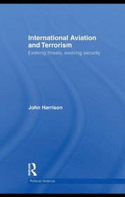 International Aviation and Terrorism: Evolving Threat, Evolving Security