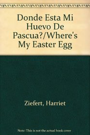 Donde Esta Mi Huevo De Pascua?/Where's My Easter Egg (Spanish Edition)