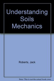Understanding Soils Mechanics