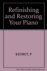 Refinishing and Restoring Your Piano