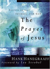 The Prayer of Jesus : Secrets of Real Intimacy with God