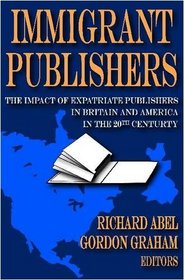Immigrant Publishers: The Impact of Expatriate Publishers in Britain and America in the 20th Century