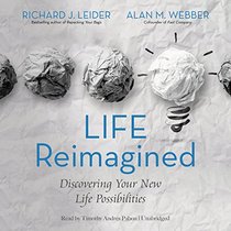 Life Reimagined: Discovering Your New Life Possibilities; Library Edition