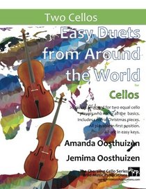 Easy Duets from Around the World for Cellos: 26 pieces especially arranged for two equal cello players who know all the basics. All in easy keys, and playable in first position.