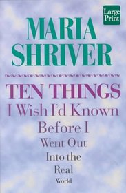 Ten Things I Wish I'd Known: Before I Went Out into the Real World (Large Print)
