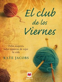 El Club de los Viernes: Ocho mujeres, ocho maneras de tejer la vida (The Friday Night Knitting Club)