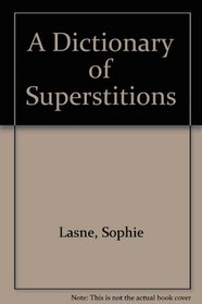 A Dictionary of Superstitions
