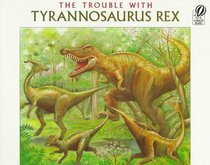 The Trouble with Tyrannosaurus Rex