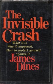 The Invisible Crash: What it is, Why it Happened, How to Protect Yourself Against it