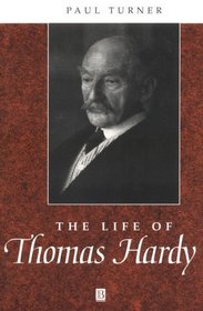 The Life of Thomas Hardy: A Critical Biography (Blackwell Critical Biographies)