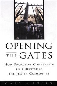 Opening the Gates : How Proactive Conversion Can Revitalize the Jewish Community