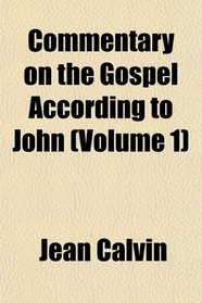 Commentary on the Gospel According to John (Volume 1)